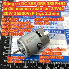 Động cơ DC 385 GRS 385PHB2 bi đôi momen xoắn lớn 24Vdc 30W 26500V/P trục 2.3mm kde7746