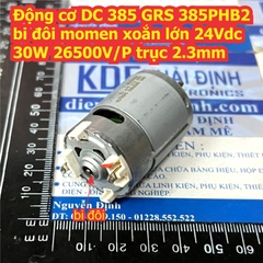 Động cơ DC 385 GRS 385PHB2 bi đôi momen xoắn lớn 24Vdc 30W 26500V/P trục 2.3mm kde7746