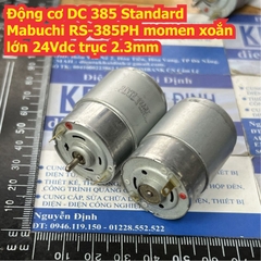 Động cơ DC 385 Mabuchi Standard RS-385PH 15155 17120 A7W93 60137 momen xoắn lớn 24Vdc 0.1A trục 2.3mm kde7747