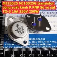 MJ15025 MJ15025G 15025 transistor công suất PNP Sò vỏ sắt TO-3 16A 250V 250W kde7786