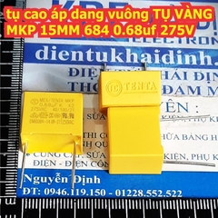 tụ cao áp dang vuông TỤ VÀNG MKP 15MM 684 0.68uf 275V kde8046