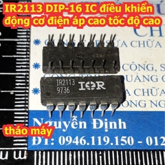 IR2113 DIP-16 IC điều khiển động cơ điện áp cao tốc độ cao, tháo máy kde8187