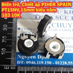 Biến trở Chiết áp PIHER SPAIN kiểu nằm 15mm PT15NV PT15 1K710ME 1K 10K 220K 500K 1M kde8195