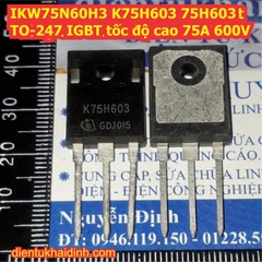 IKW75N60H3 K75H603 75H603 TO-247 IGBT tốc độ cao 75A 600V kde8238