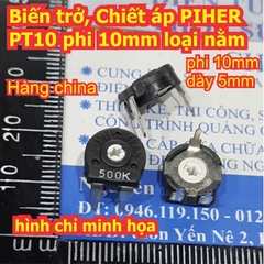 Biến trở, Chiết áp PIHER PT10 phi 10mm kiểu nằm hàng china B501 B202 B502 B103 B203 B503 B104 B204 B504 B105 500 Ohm ~ 1 kde8259