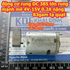 động cơ rung DC 385 lớn rung mạnh mẽ 4V-15V 0.2A nặng 83gam tạ quạt, nặng 74gam tạ tròn kde9145
