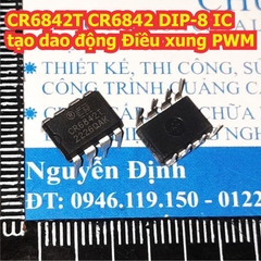 CR6842S CR684T CR6842 6842 SOP-8 DIP-8 IC tạo dao động Điều xung PWM kde9153