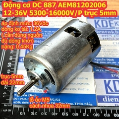 Động cơ DC 887 AEM81202006 12-36V 5300-16000V/P trục 5mm ổ bi 2 đầu momen xoắn cao kde9174