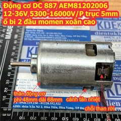 Động cơ DC 887 AEM81202006 12-36V 5300-16000V/P trục 5mm ổ bi 2 đầu momen xoắn cao kde9174