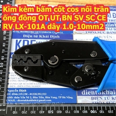 Kìm kèm bấm cốt cos nối trần ống đồng OT UT BN SV SC CE RV LX-101A dây 1.0-10mm2 kde9310
