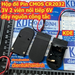 Hộp đế Pin CMOS CR2032 3V 2 viên nối tiếp 6V dây nguồn công tắc kde9375