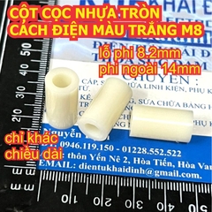 CỌC NHỰA CỘT NHỰA M8 TRỤ CHÂN NHỰA TRÒN MÀU TRẮNG CÁCH ĐIỆN lỗ 8mm M8.2x14mm cao 3mm ~ 30MM kde9499