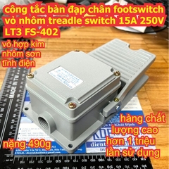 công tắc bàn đạp chân footswitch vỏ nhôm treadle switch 15A 250V LT3 FS-402 có bảo vệ LT4 FS-302 kde9527