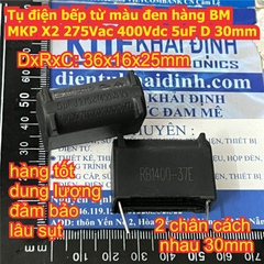 Tụ điện bếp từ màu đen hàng BM MKP X2 275Vac 400Vdc 2uF / 4uF / 5uF D 27mm 30mm kde9717
