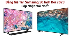 Bảng Giá Tivi Samsung 50 Inch Đời 2023 Cập Nhật Mới Nhất