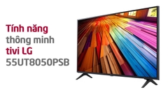 Các Tính Năng Thông Minh Nổi Bật Trên Smart Tivi LG 4K 55 Inch 55UT8050PSB