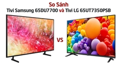 Chọn mua Tivi Samsung 65DU7700 hay Tivi LG 65UT7350PSB tốt hơn?