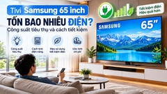 Tivi Samsung 65 inch tốn bao nhiêu điện? Công suất tiêu thụ và cách tiết kiệm