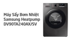 Những Điều Cần Biết Trước Khi Mua Máy Sấy Bơm Nhiệt Samsung DV90TA240AX