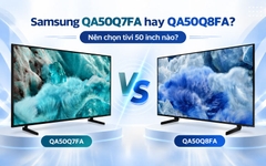 Samsung QA50Q7FA hay QA50Q8FA: Nên chọn tivi 50 inch nào?