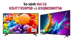 So sánh 65QNED80TSA và 65UT7350PSB: Nên mua cái nào?