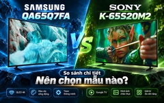 So sánh chi tiết Samsung QA65Q7FA và Sony K-65S20M2: Nên chọn mẫu nào?