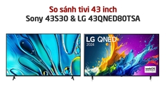So sánh chi tiết Tivi LG 43QNED80TSA và Tivi Sony 43S30