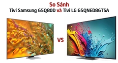 So sánh chi tiết tivi Samsung 65Q80D và tivi LG 65QNED86TSA: Nên mua sản phẩm nào?