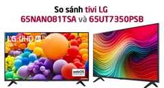 So sánh LG 65NANO81TSA và LG 65UT7350PSB: Mua tivi nào hợp lý hơn?
