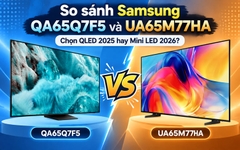 So sánh Samsung QA65Q7F5 và UA65M77HA: Chọn QLED 2025 hay Mini LED 2026?