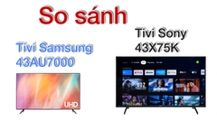 So sánh tivi Samsung 43AU7000 và tivi Sony 43X75K nên mua mã nào?