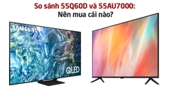 So sánh tivi Samsung 55Q60D và 55AU7000: Nên mua cái nào?