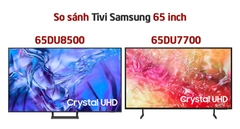 So sánh tivi Samsung 65 inch: 65DU7700 và 65DU8500? Nên mua mã nào chuẩn hơn?