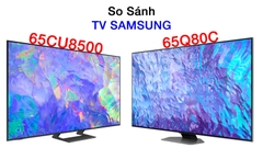 So sánh tivi Samsung 65CU8500 và 65Q80C nên mua loại nào?