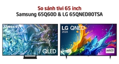 So sánh tivi Samsung 65Q60D và tivi LG 65QNED80TSA: Mua sản phẩm nào hơn?