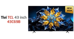 TCL 43C69B giá bao nhiêu, có gì mới? Tính năng nào nổi bật?