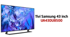 Tivi Samsung 43DU8500 giá bao nhiêu? Có nên mua vào thời điểm này?