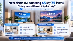 Nên chọn Tivi Samsung 65 hay 75 inch? Phòng bao nhiêu m² thì phù hợp