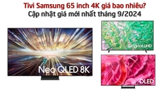 Tivi Samsung 65 inch 4K giá bao nhiêu? Cập nhật giá mới nhất tháng 9/2024