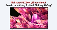 Tivi Sony 55X90K giá bao nhiêu? Có nên mua tháng 9 năm 2024 hay không?
