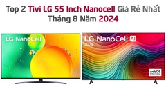 Top 2 Tivi LG 55 Inch NanoCell Bán Chạy Nhất Tháng 8 Năm 2024