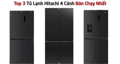 Top 3 Tủ Lạnh Hitachi 4 Cánh Bán Chạy Nhất Tháng 8 Năm 2024