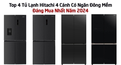 Top 4 Tủ Lạnh Hitachi 4 Cánh Có Ngăn Đông Mềm Đáng Mua Nhất Năm 2024