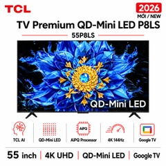 Google Tivi QD-Mini LED TCL AI 4K 55 inch 55P8LS - Mới 2026
