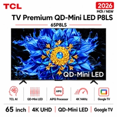 Google Tivi QD-Mini LED TCL AI 4K 65 inch 65P8LS - Mới 2026