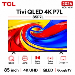 Google Tivi QLED TCL 4K 85 inch 85P7L - Mới 2026