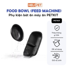 Phụ kiện bát ăn máy ăn PETKIT