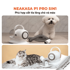 Máy chải hút lông chó mèo Neakasa P1 Pro 5-in-1 Pet Grooming Vacuum