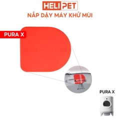 Nắp đậy máy khử mùi của máy dọn vệ sinh mèo Pura X