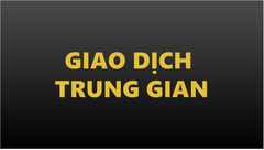 Dịch vụ Giao Dịch Trung Gian
